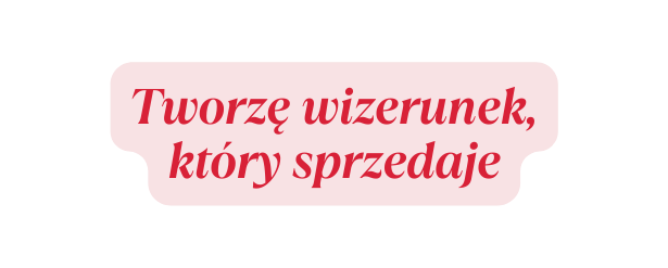 Tworzę wizerunek który sprzedaje